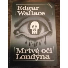 Edgar Wallace - Mrtvé oči Londýna